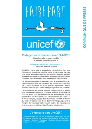 COMMUNIQUÉ DE PRESSE
Partagez votre bonheur avec l’UNICEF
Un achat utile et responsable
sur www.fairepart-unicef.fr
« Un e...