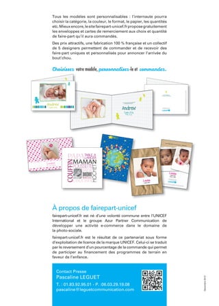 Tous les modèles sont personnalisables : l’internaute pourra
choisir la catégorie, la couleur, le format, le papier, les q...