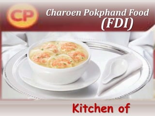 Charoen Pokphand Food
Kitchen of
(FDI)
 