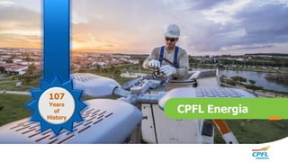 CPFL Energia
107
Years
of
History
 