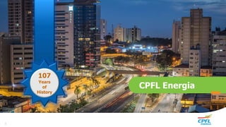 CPFL Energia
107
Years
of
History
1
 