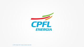 © CPFL Energia 2019. Todos os direitos reservados.
 