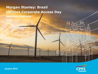 Morgan Stanley: Brazil
Utilities Corporate Access Day
Gustavo Estrella
CFO

Janeiro Paulo, 07 de março de 2012
São 2014

 