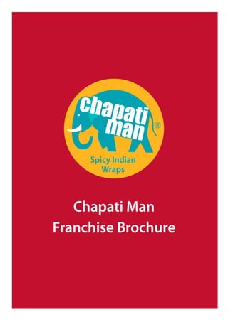 Spicy Indian
Wraps
Chapati Man
Franchise Brochure
 