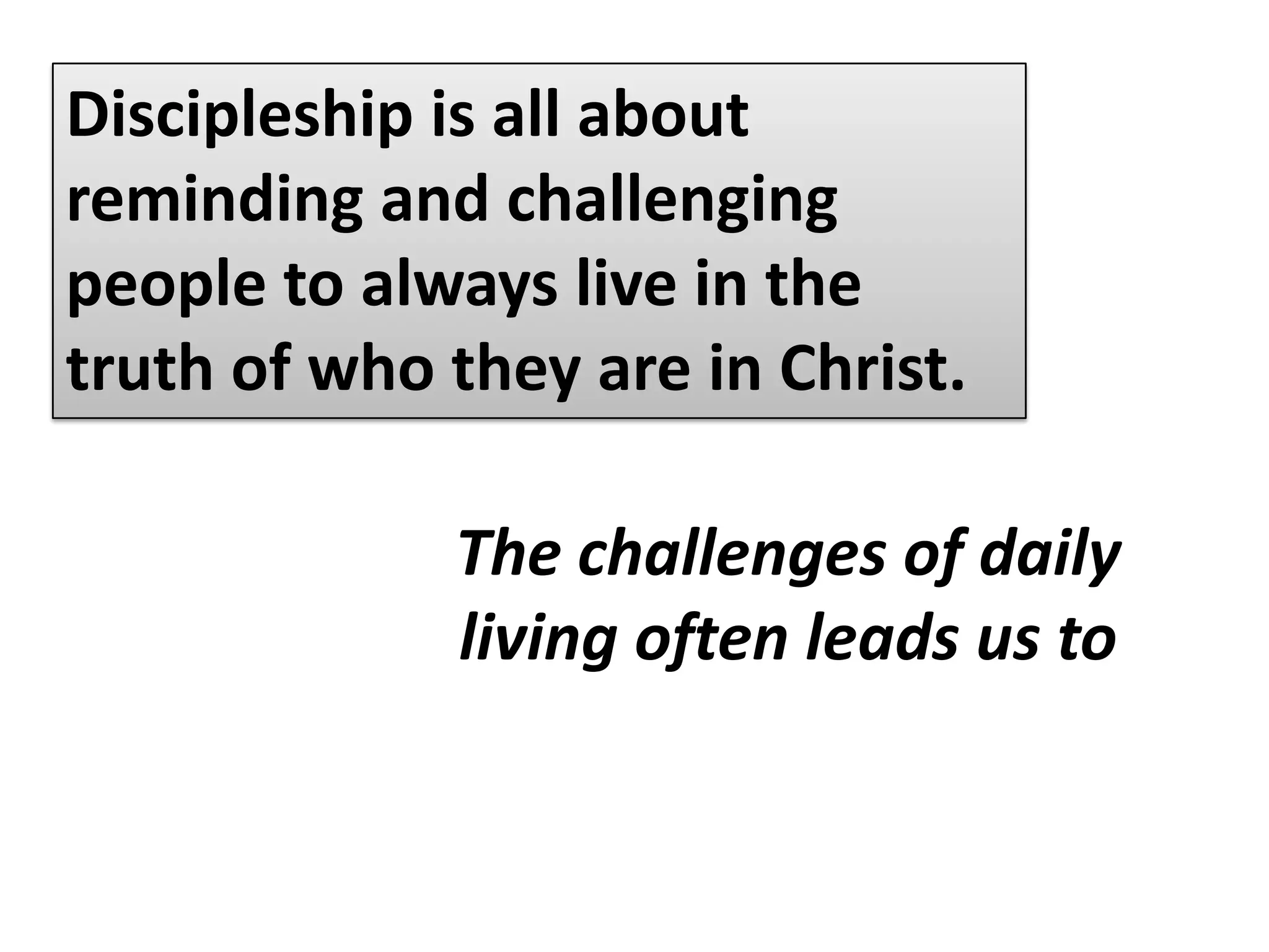When Christians do not know who they are in Christ, they will forever remain self-centered.Missional thinking begins withSELF-IDENTITY
