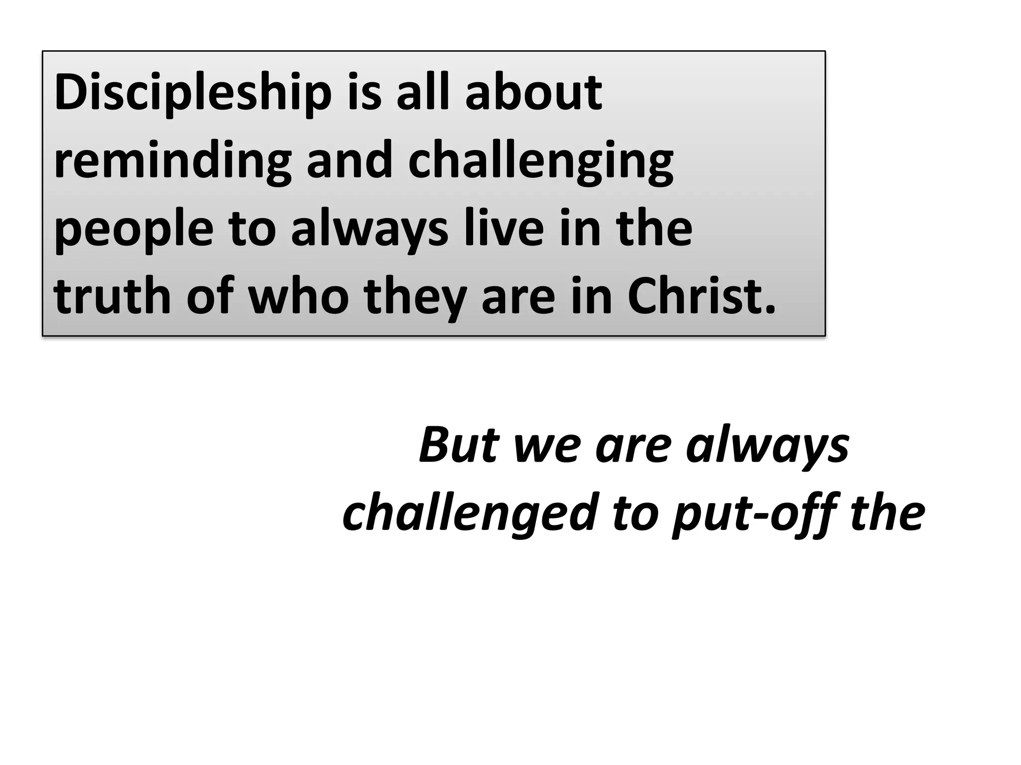 15 “If your brother or sister sins, go and point out their fault, just between the two of you. If they listen to you, you have won them over.” (Matthew 18:15)This true identity will be tested repeatedly.The world, Satan, and the flesh will try to divert our attention.