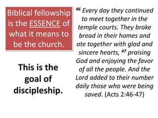 PRINCIPLE NO. 7Discipleship is the purpose of all true fellowship.PRINCIPLE NO. 8Without accountability the community will become a fatality.