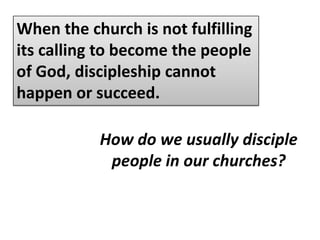 5 This is the message we have heard from him and declare to you: God is light; in him there is no darkness at all. 6 If we claim to have fellowship with him and yet walk in the darkness, we lie and do not live out the truth. 7 But if we walk in the light, as he is in the light, we have fellowship with one another, and the blood of Jesus, his Son, purifies us from all sin.(1 John 1:5-7)Apart from true fellowship, discipleship will never happen.We cannot make disciples without it.