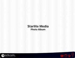 Starlite Media
  Photo Album
 