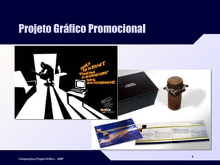 Composição e Projeto Gráfico - UNIP
8
Projeto Gráfico Promocional
 