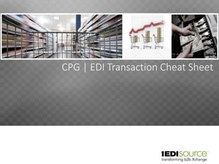 CPG | EDI Transaction Cheat Sheet
 