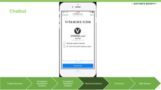 Chatbot
23
Project Overview
Competitive
Quantitative
Analysis
Competitive
Qualitative
Analysis
Recommendations Conclusion Q&A Session
 