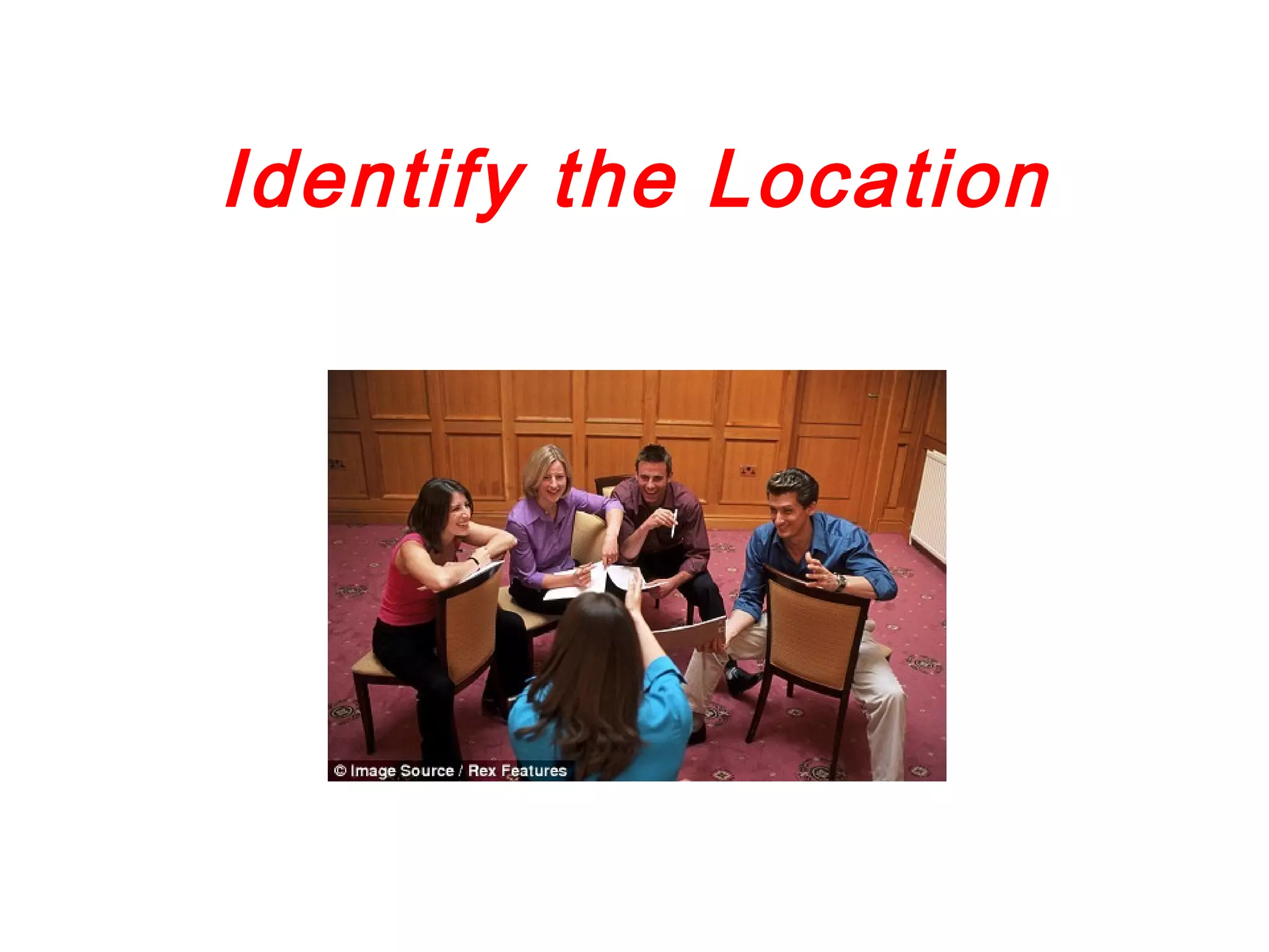 Identify the Location
 