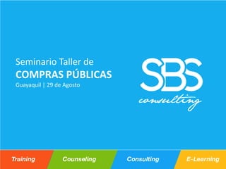 Seminario Taller de
COMPRAS PÚBLICAS
Guayaquil | 29 de Agosto
 
