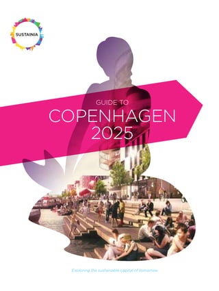 SUSTAINIA
COPENHAGEN
2025
GUIDE TO
Exploring the sustainable capital of tomorrow
 