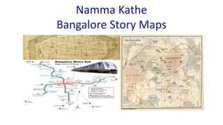 Namma Kathe
Bangalore Story Maps
 