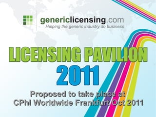 Proposed to take place at
CPhI Worldwide Frankfurt Oct 2011
 