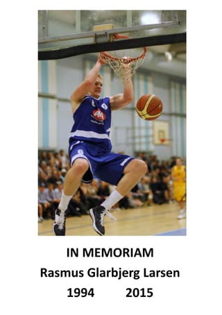 IN MEMORIAM
Rasmus Glarbjerg Larsen
1994 2015
 
