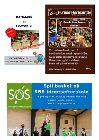 Spil basket på
SØS Idrætsefterskole
Vi giver dig et løft i dit spil og redskaber til at rykke
markant i løbet af skoleåret.
Kontakt: km@soes-idraet.dk
 