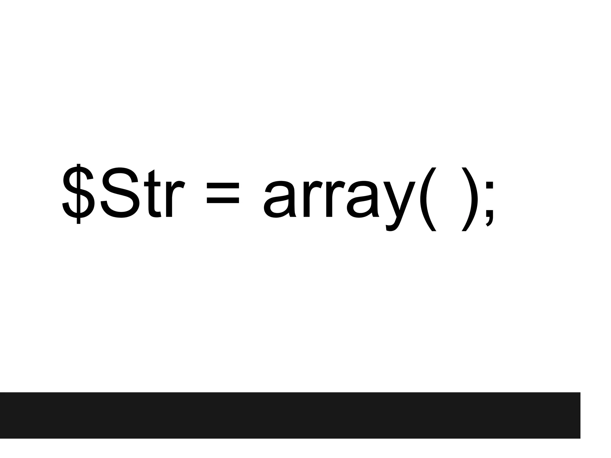 $Str = array( );
 