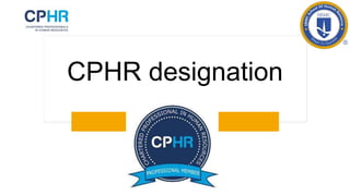 CPHR designation
 
