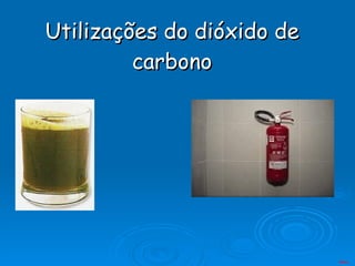Utilizações do dióxido de carbono Menu 