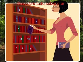 Descobre tudo sobre o ar 