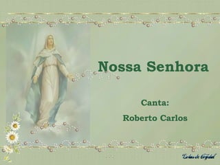 Nossa Senhora Canta: Roberto Carlos 