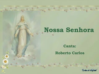 Nossa Senhora Canta: Roberto Carlos 