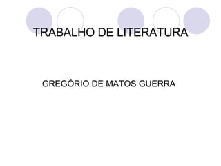 TRABALHO DE LITERATURA ,[object Object]