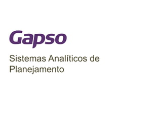 Sistemas Analíticos de
Planejamento
 