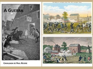 A GUERRA




CAVALGADA DE PAUL REVERE
 