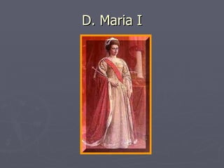 D. Maria I 