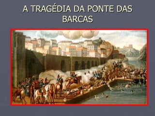 A TRAGÉDIA DA PONTE DAS BARCAS 