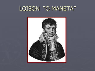 LOISON  “O MANETA” 