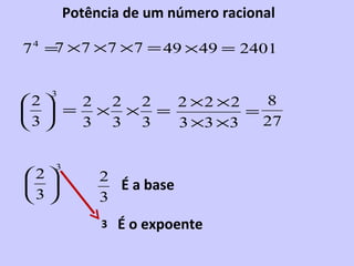 Potência de um número racional É a base 3 É o expoente 