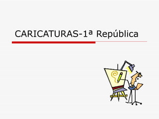 CARICATURAS-1ª República 