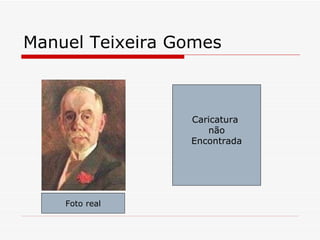 Manuel Teixeira Gomes Foto real Caricatura  não Encontrada 