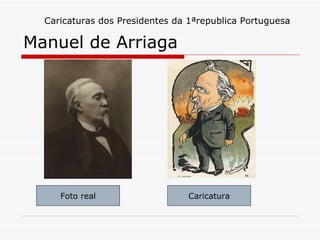 Manuel de Arriaga  Foto real Caricatura Caricaturas dos Presidentes da 1ªrepublica Portuguesa 