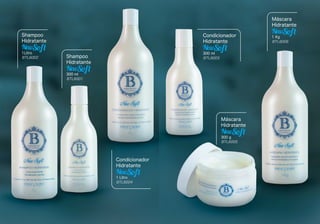 Shampoo
Hidratante
1Litro
BTL6002 Shampoo
Hidratante
300 ml
BTL6001
Condicionador
Hidratante
1 Litro
BTL6004
Condicionador
Hidratante
300 ml
BTL6003
Máscara
Hidratante
1 Kg
BTL6006
Máscara
Hidratante
300 g
BTL6005
 