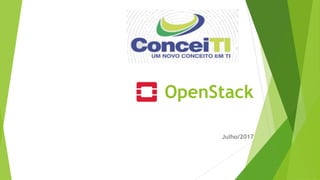 OpenStack
Julho/2017
 