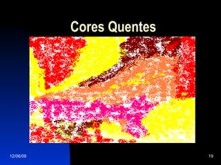 Cores Quentes 