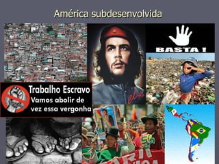 América subdesenvolvida   
