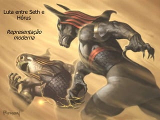 Luta entre Seth e Hórus Representação moderna 