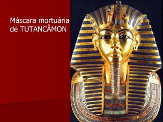 Máscara mortuária de TUTANCÂMON 