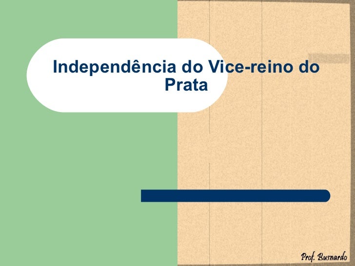 Cópia de independência do vice reino do prata e vicereino de granada Cópia de independência do vice reino do prata e vicereino de granada
