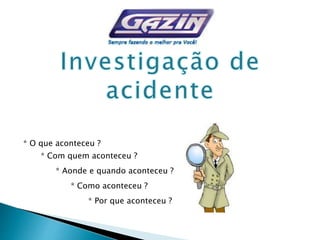 * O que aconteceu ?
* Com quem aconteceu ?
* Aonde e quando aconteceu ?
* Como aconteceu ?
* Por que aconteceu ?
 