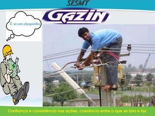 SESMT
É só um choquinho
 