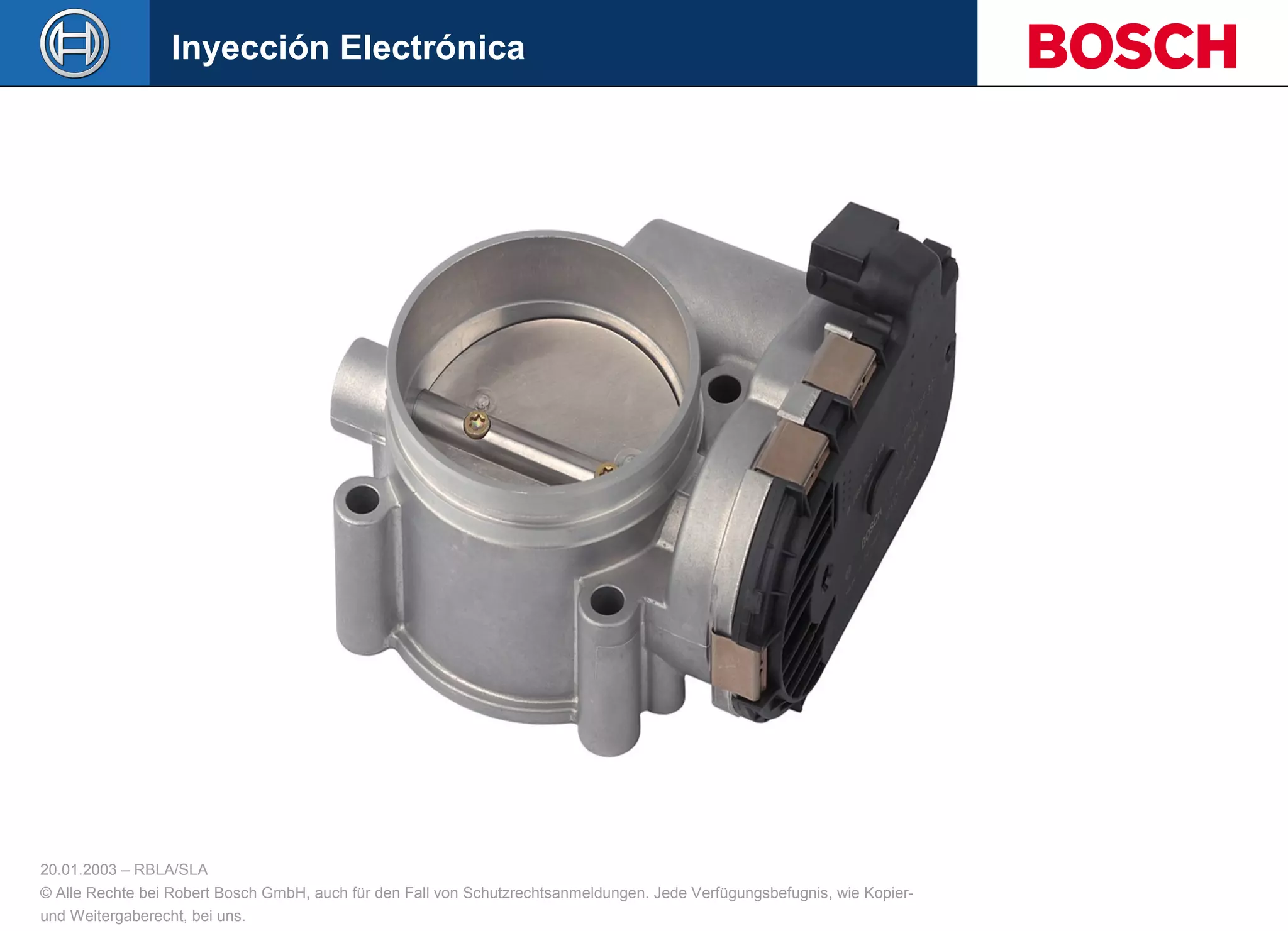 20.01.2003 – RBLA/SLA
© Alle Rechte bei Robert Bosch GmbH, auch für den Fall von Schutzrechtsanmeldungen. Jede Verfügungsbefugnis, wie Kopier-
und Weitergaberecht, bei uns.
Inyección Electrónica
 