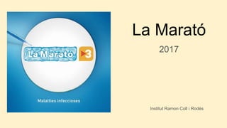 La Marató
Institut Ramon Coll i Rodés
2017
 